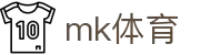 mk体育(mksports集团)股份公司
